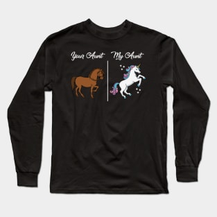 Your Aunt My Aunt Shirt - Horse and Unicorn- Long Sleeve T-Shirt